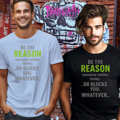 BE THE REASON someone smiles today shirt