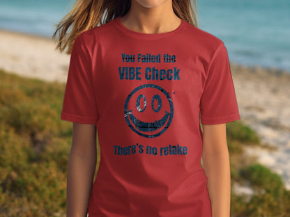 You Failed the Vibe Check No Retake T Shirt Product