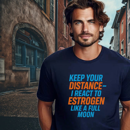 Keep Your Distance I React to Estrogen Graphic Shirt