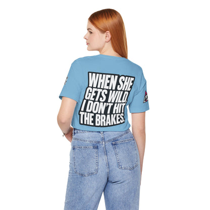 When She Gets Wild, I Don’t Hit the Brakes – Bold Dating Humor Graphic Tee