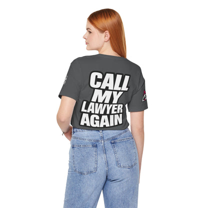 Call My Lawyer Again – Funny Bad Decisions Graphic Tee