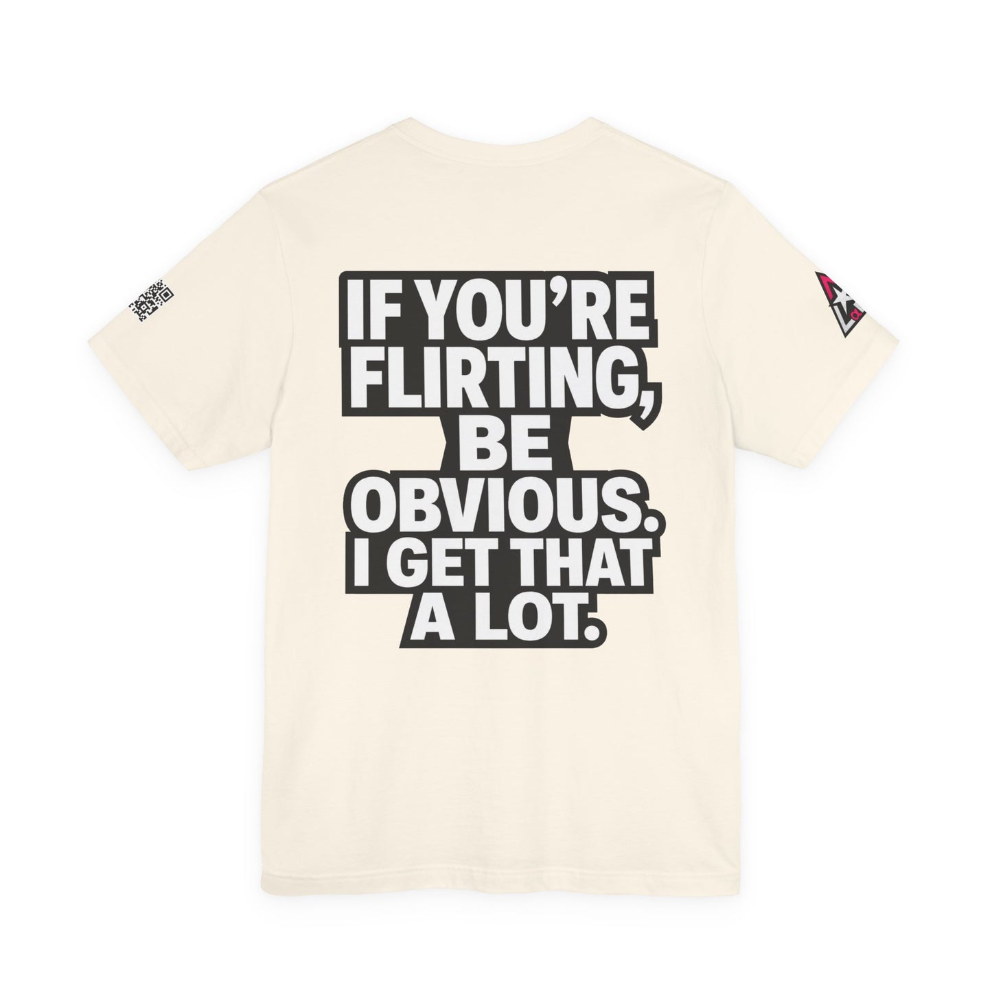 If You’re Flirting, Be Obvious – Funny Flirty Graphic Tee