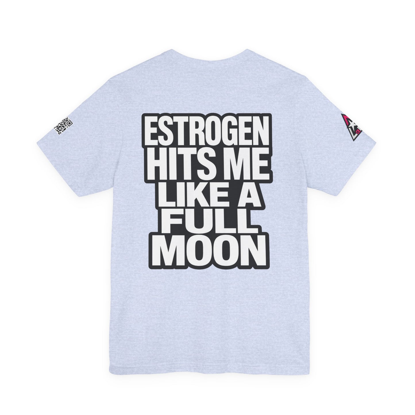 Estrogen Hits Me Like a Full Moon – Funny Hormone Graphic Tee