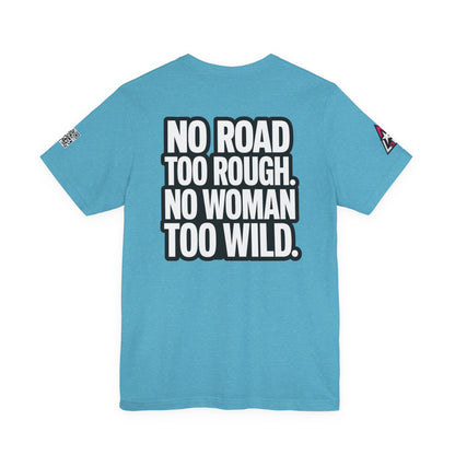 No Road Too Rough, No Woman Too Wild – Adventure Streetwear Graphic Tee