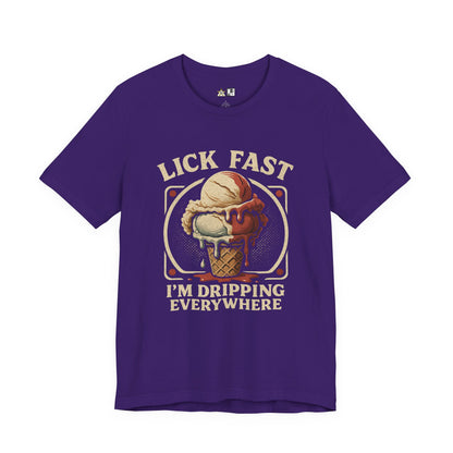 Lick Fast I’m Dripping Everywhere – Unisex Streetwear Graphic Tee