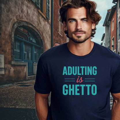 Adulting is Ghetto Graphic T-Shirt Top