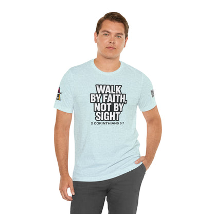 Walk by Faith, Not by Sight Graphic T-Shirt | 2 Corinthians 5:7 Christian Tee | Faith Streetwear
