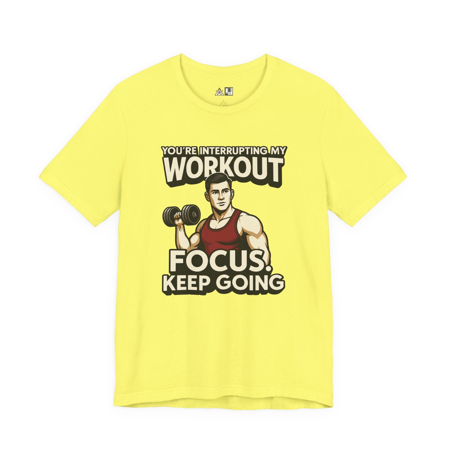 You’re Interrupting My Workout – Focus. Keep Going. Unisex Gym Streetwear Tee (Male Edition)