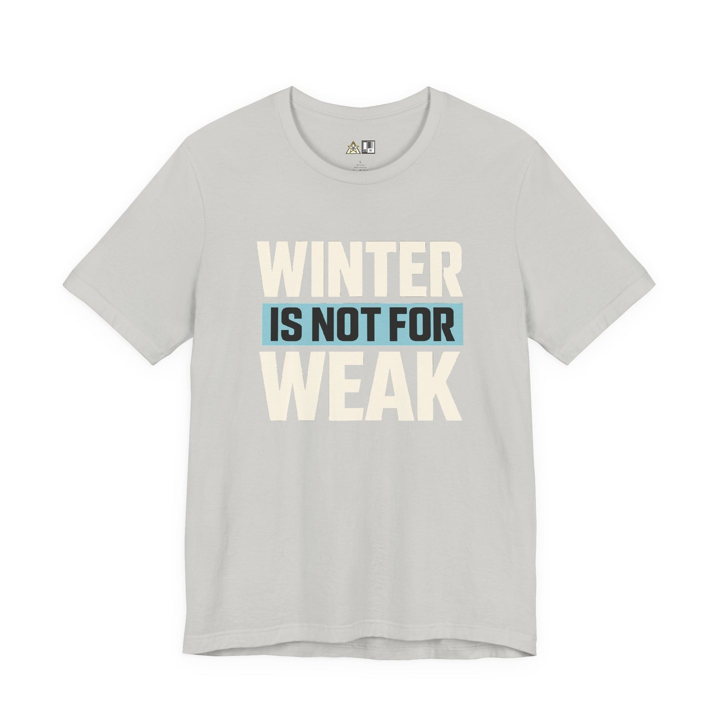 Winter Is Not For Weak – unisex streetwear graphic tee