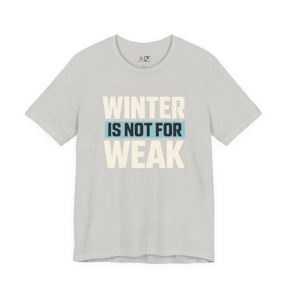 Winter Is Not For Weak – unisex streetwear graphic tee