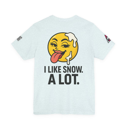 I Like Snow. A Lot. Graphic T-Shirt | Funny Winter Tee | Cheeky Snow Lover Shirt