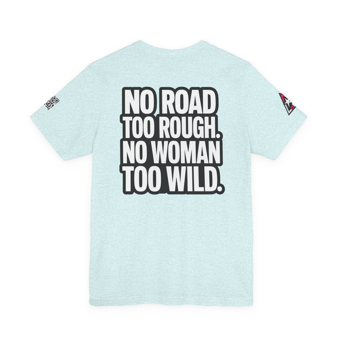 No Road Too Rough, No Woman Too Wild – Adventure Streetwear Graphic Tee