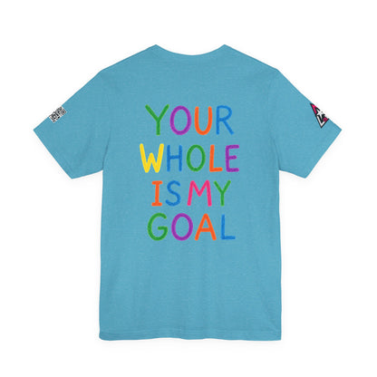 Your Whole Is My Goal Graphic T-Shirt | Funny Double Meaning Tee | Cheeky Streetwear