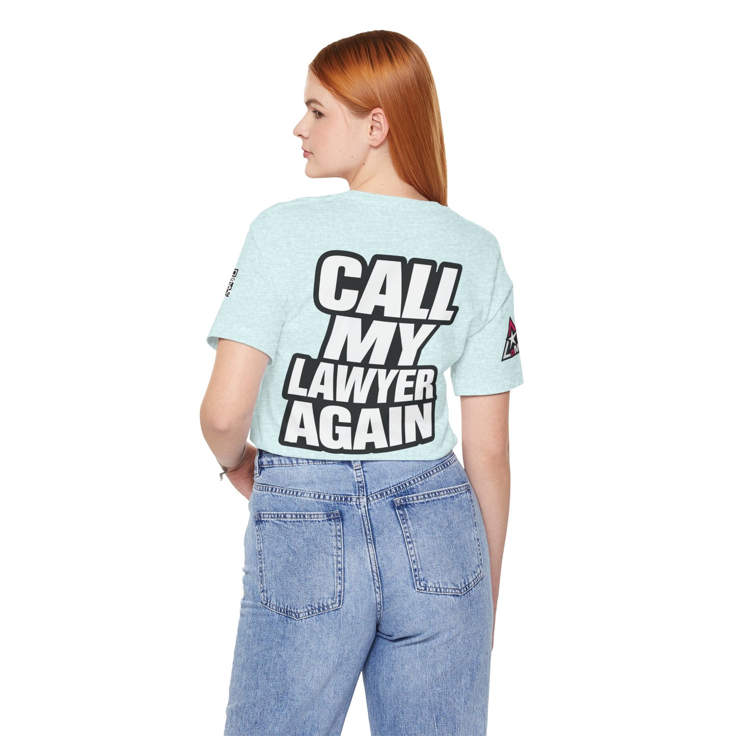 Call My Lawyer Again – Funny Bad Decisions Graphic Tee