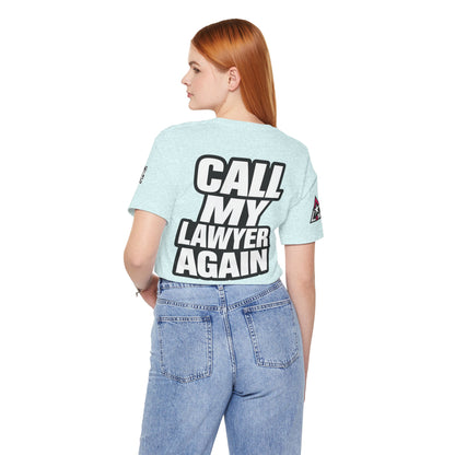 Call My Lawyer Again – Funny Bad Decisions Graphic Tee