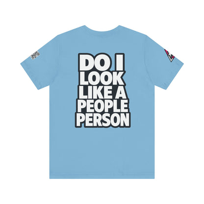 Do I Look Like a People Person? Graphic T-Shirt | Sarcastic Streetwear Tee