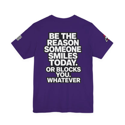 Be the Reason Someone Smiles Today… Or Blocks You – Funny Sarcastic Graphic Tee