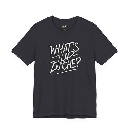 What’s Up, Dutchie – Unisex Streetwear Graphic Tee