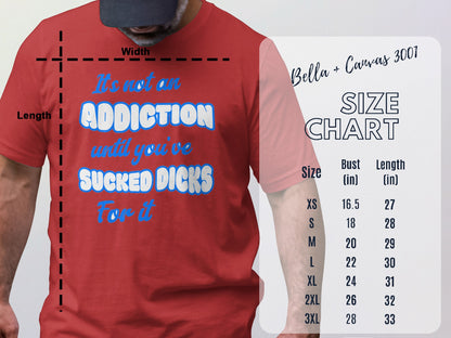 It's Not an Addiction Until You've Sucked Dicks Shirt