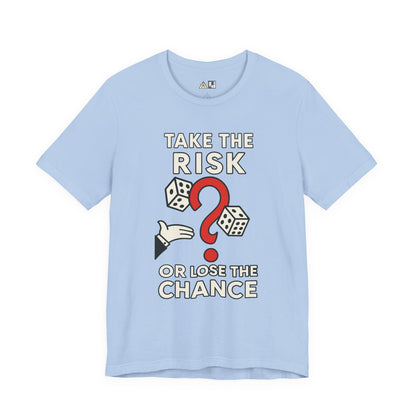 “TAKE THE RISK OR LOSE THE CHANCE,” Risk Over Regret – unisex streetwear graphic tee