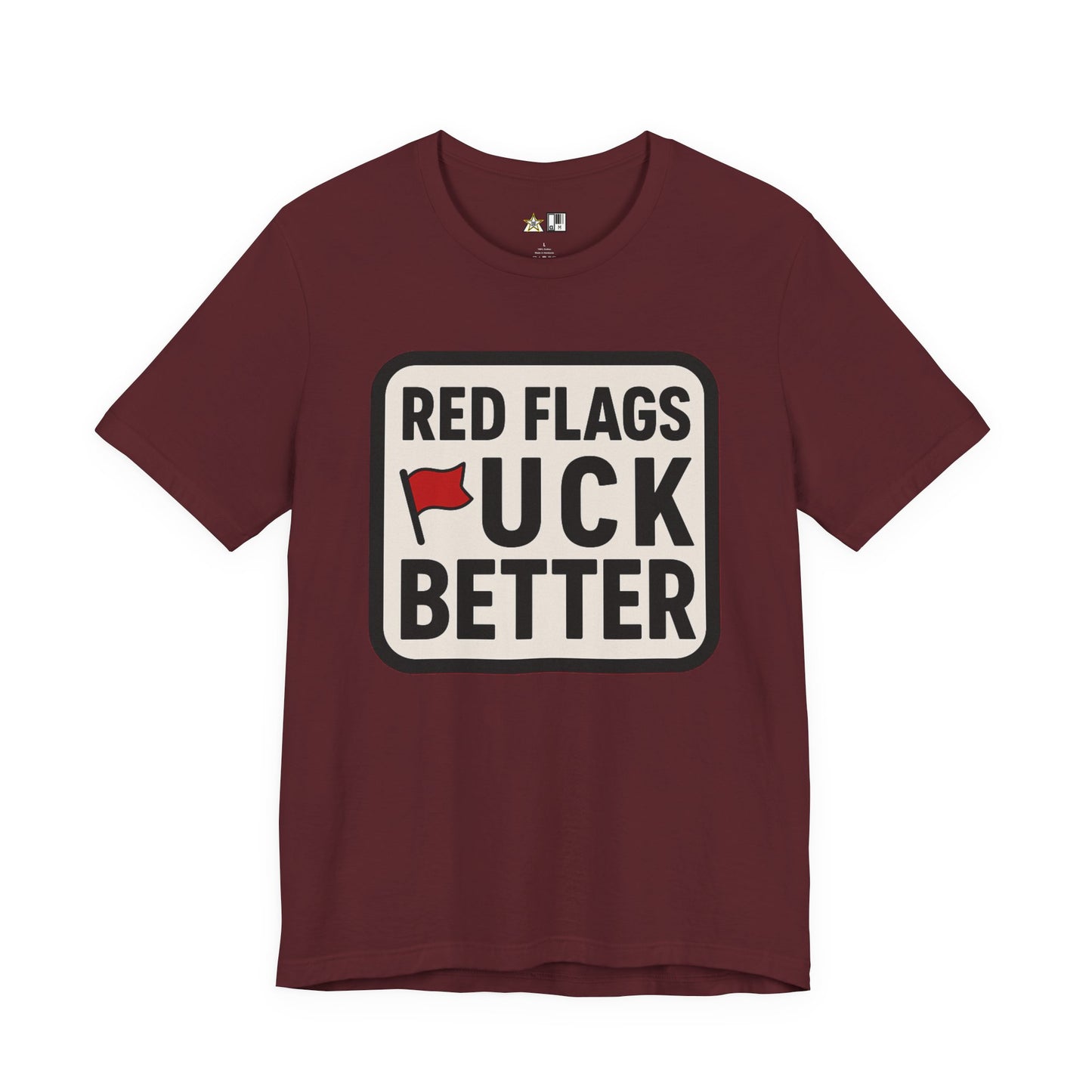 Red Flags F*ck Better – Unisex Streetwear Graphic Tee