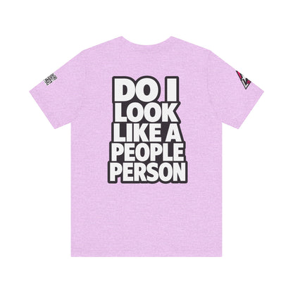 Do I Look Like a People Person? Graphic T-Shirt | Sarcastic Streetwear Tee