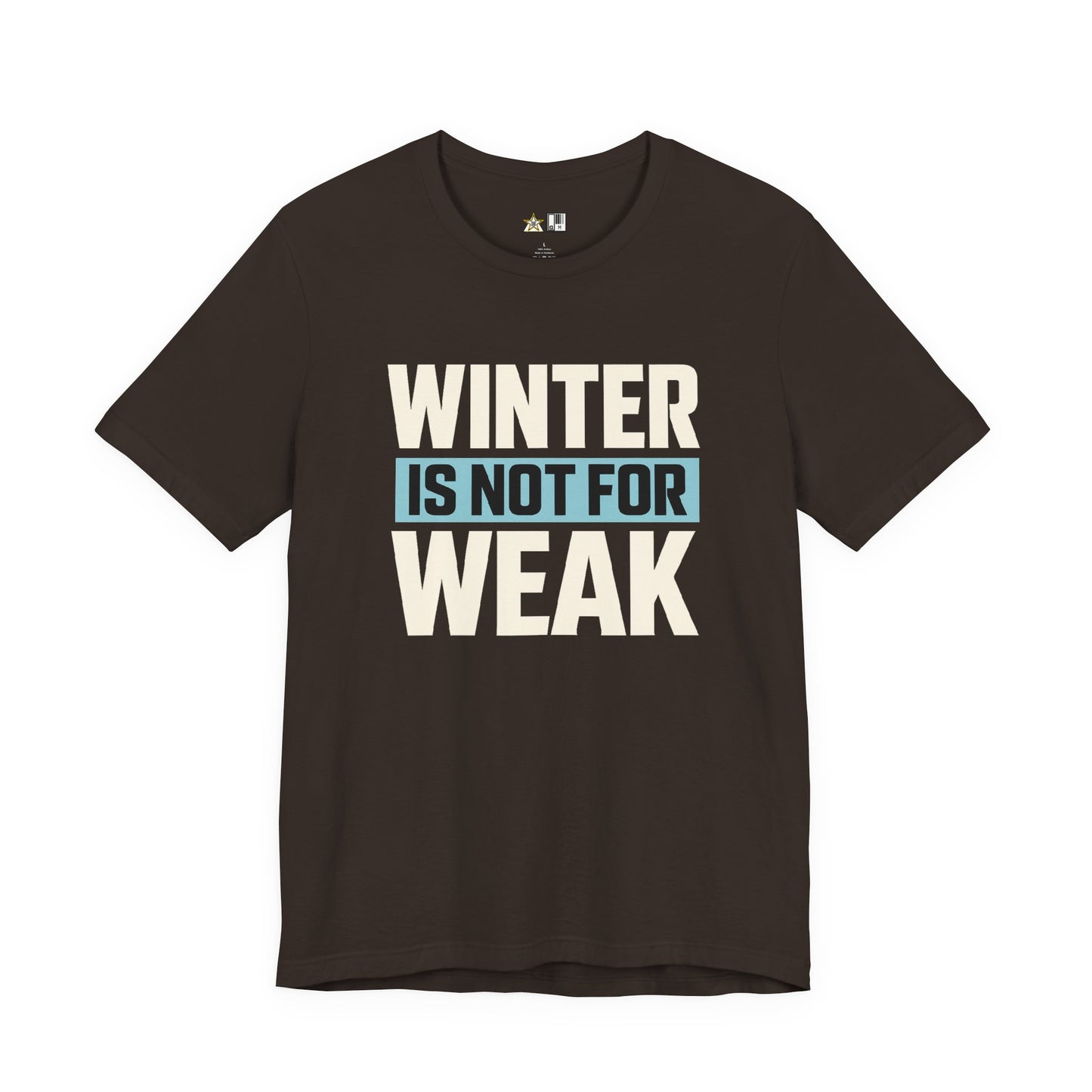 Winter Is Not For Weak – unisex streetwear graphic tee