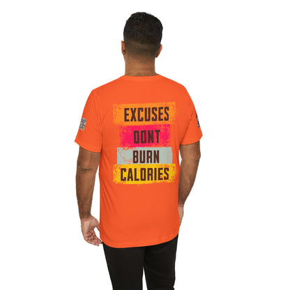 Excuses Don’t Burn Calories Graphic T-Shirt | Fitness Motivation Tee | Gym Streetwear Shirt