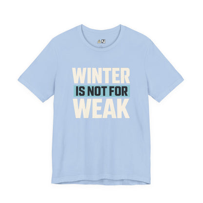 Winter Is Not For Weak – unisex streetwear graphic tee