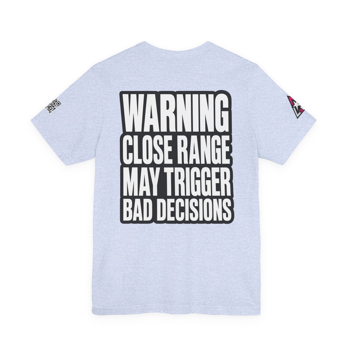 Warning Close Range May Trigger Bad Decisions – Funny Flirty Graphic Tee