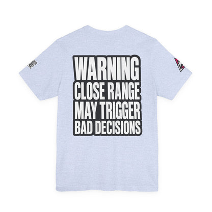 Warning Close Range May Trigger Bad Decisions – Funny Flirty Graphic Tee