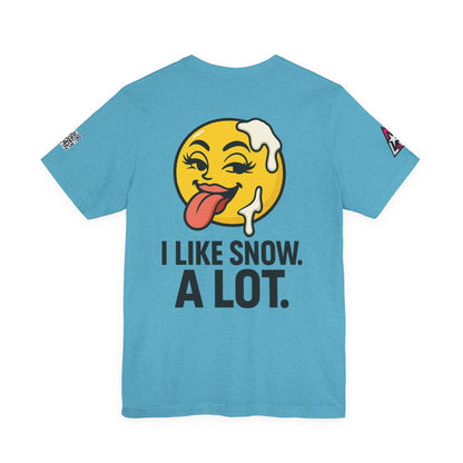 I Like Snow. A Lot. Graphic T-Shirt | Funny Winter Tee | Cheeky Snow Lover Shirt