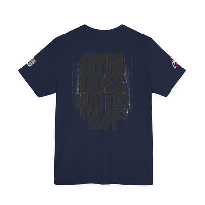 Gym Does Matter Graphic T-Shirt | Funny Fitness Tee | Gym Streetwear Shirt