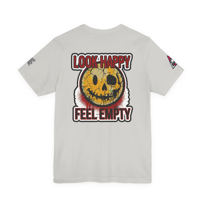LOOK HAPPY FEEL EMPTY Graphic T-Shirt | Dark Humor Smiley Tee | Alternative Streetwear Shirt | Unisex Graphic Tee