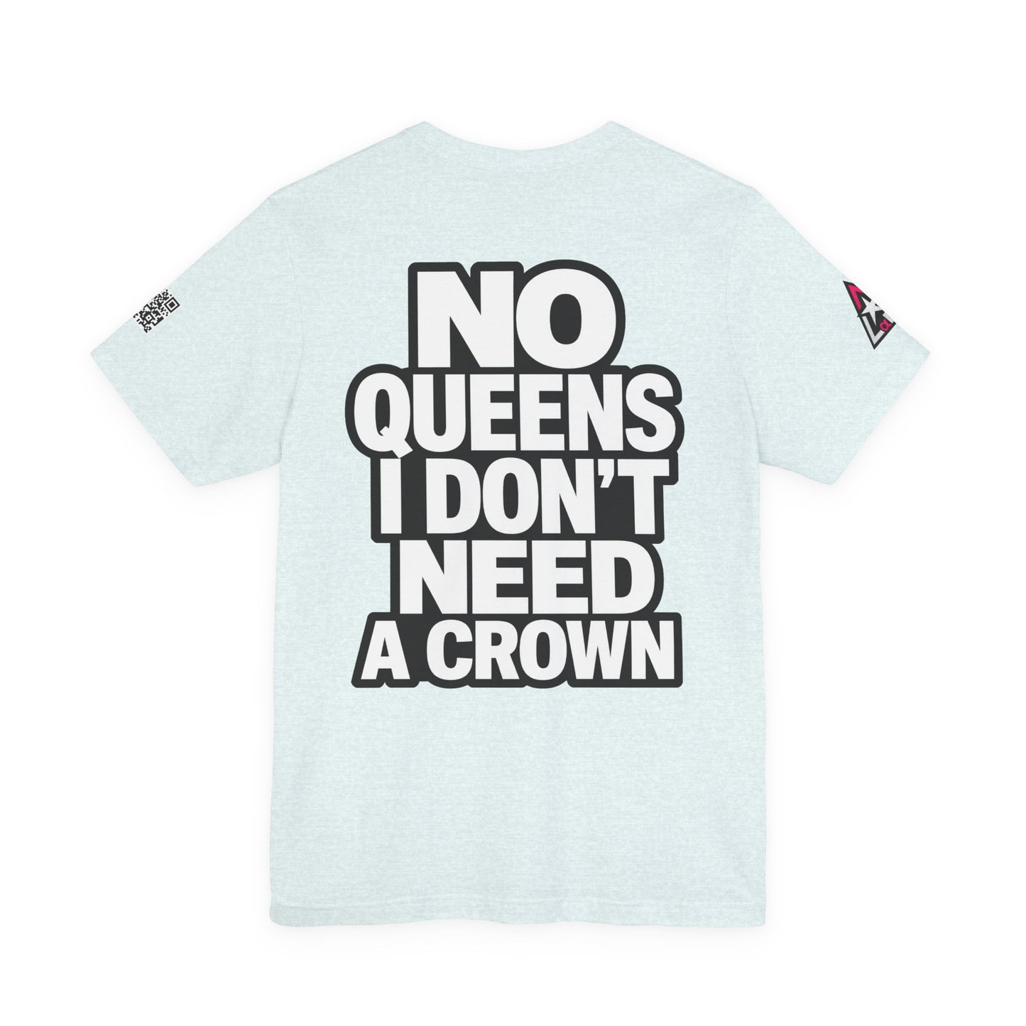 No Queens, I Don’t Need a Crown – Bold Statement Graphic Tee