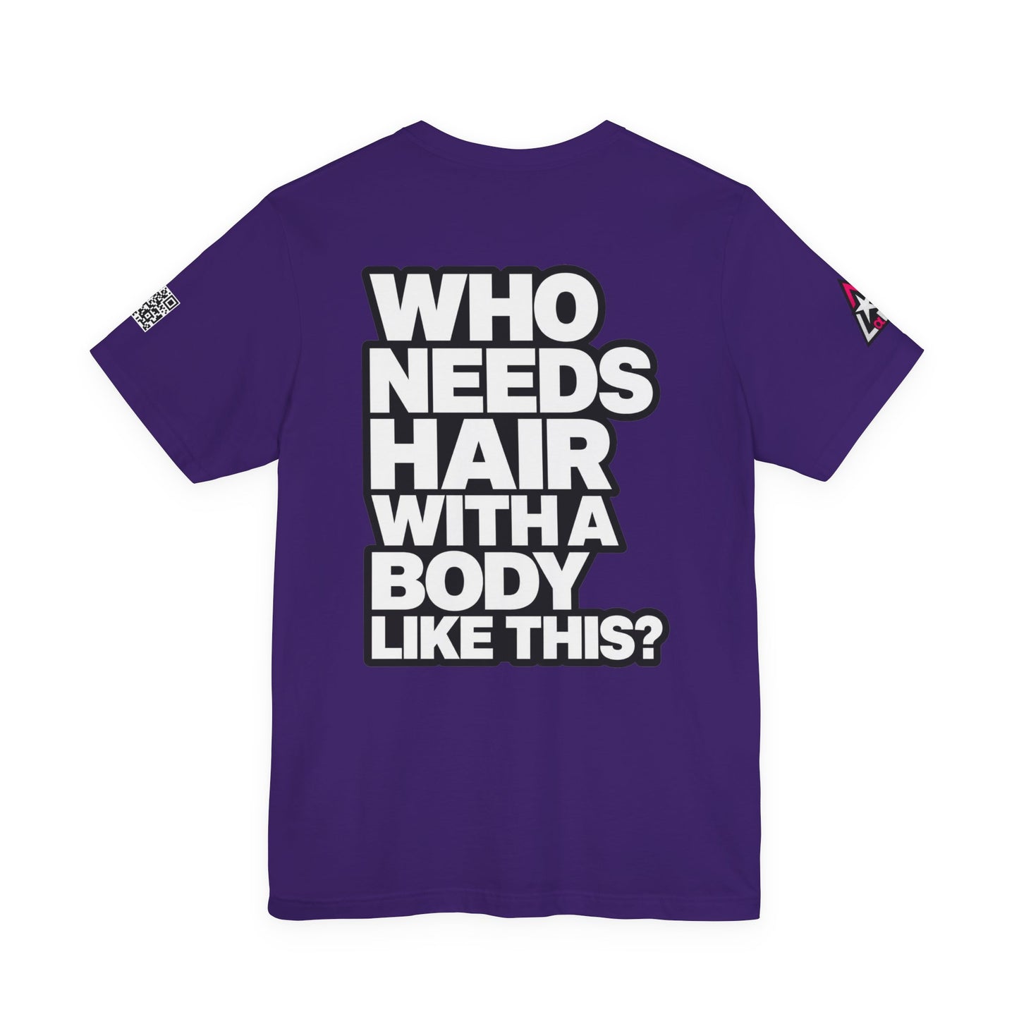 Who Needs Hair With a Body Like This? – Funny Confidence Graphic Tee