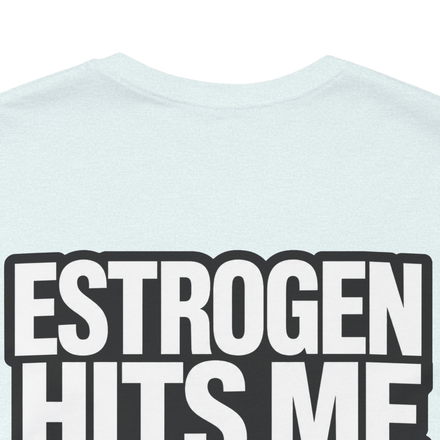Estrogen Hits Me Like a Full Moon – Funny Hormone Graphic Tee