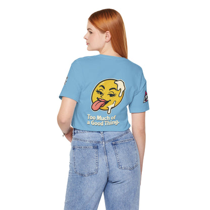 Too Much of a Good Thing Graphic T-Shirt | Funny Cheeky Tee | Playful Streetwear Shirt
