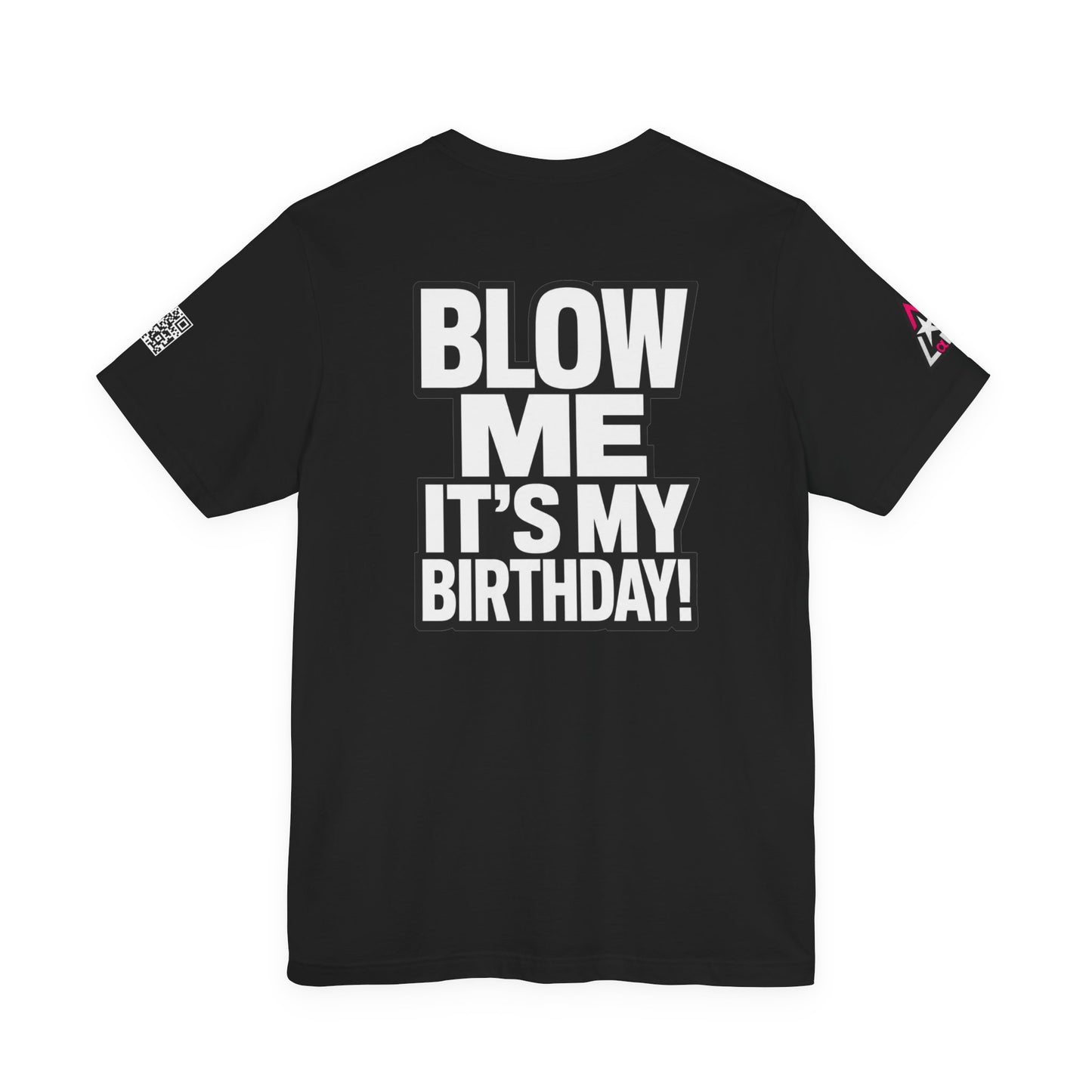 Blow Me, It’s My Birthday – Funny Birthday Graphic Tee