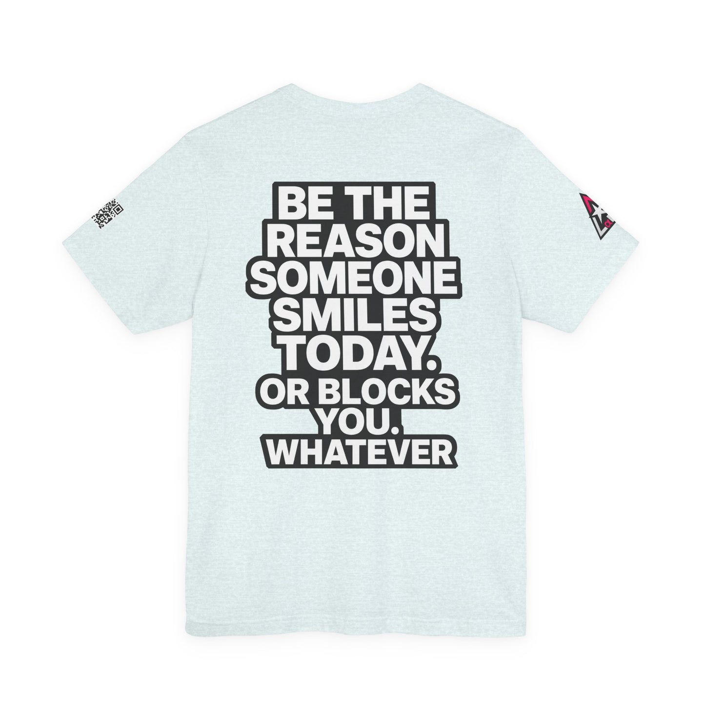 Be the Reason Someone Smiles Today… Or Blocks You – Funny Sarcastic Graphic Tee