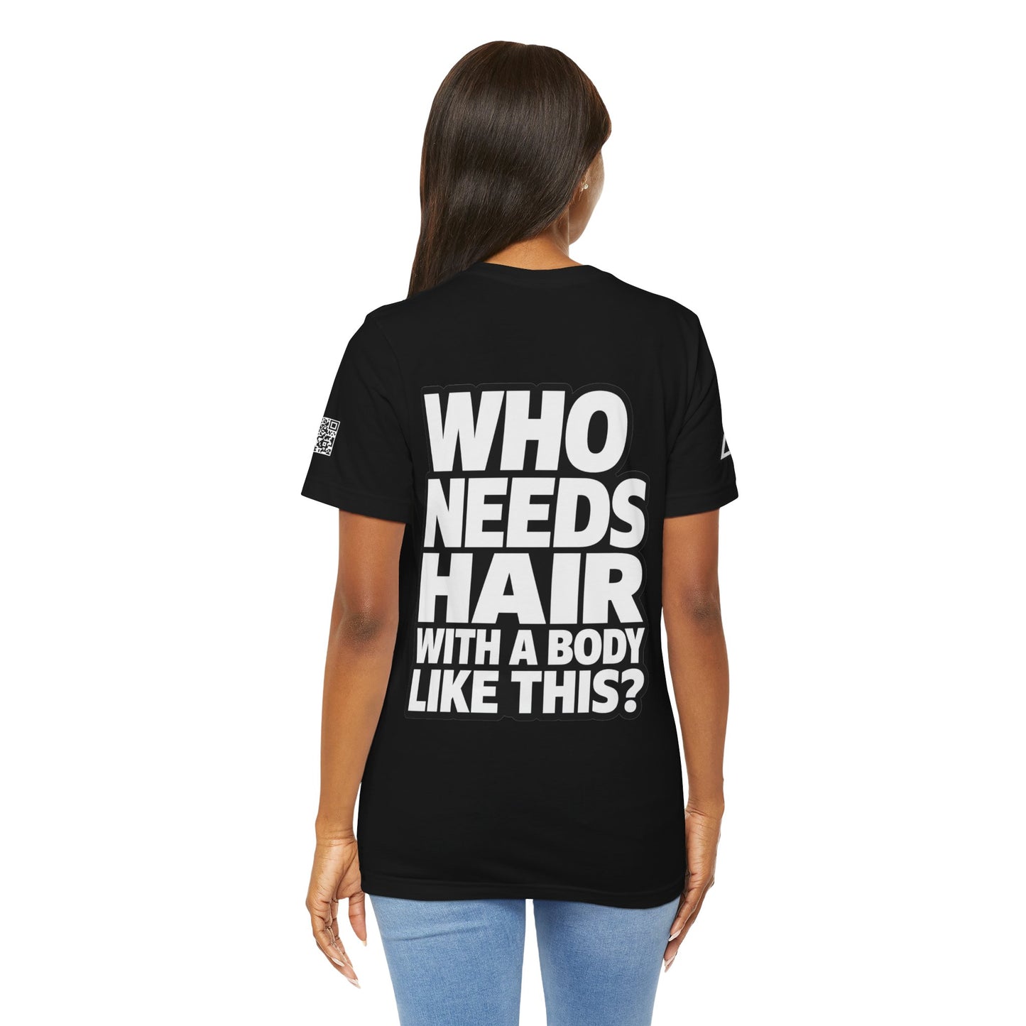 Who Needs Hair With a Body Like This? – Funny Bald Guy Graphic Tee
