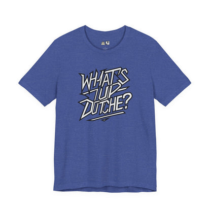 What’s Up, Dutchie – Unisex Streetwear Graphic Tee