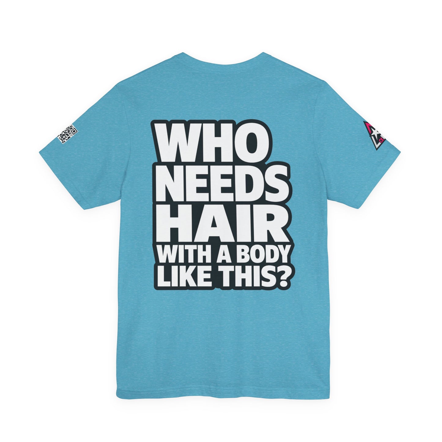 Who Needs Hair With a Body Like This? – Funny Bald Guy Graphic Tee