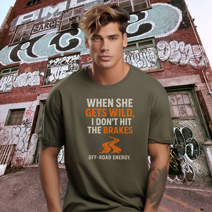 When She Gets Wild I Don't Hit The Brakes Shirt