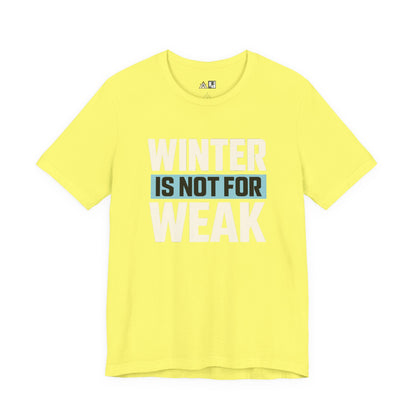 Winter Is Not For Weak – unisex streetwear graphic tee