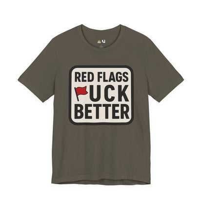Red Flags F*ck Better – Unisex Streetwear Graphic Tee