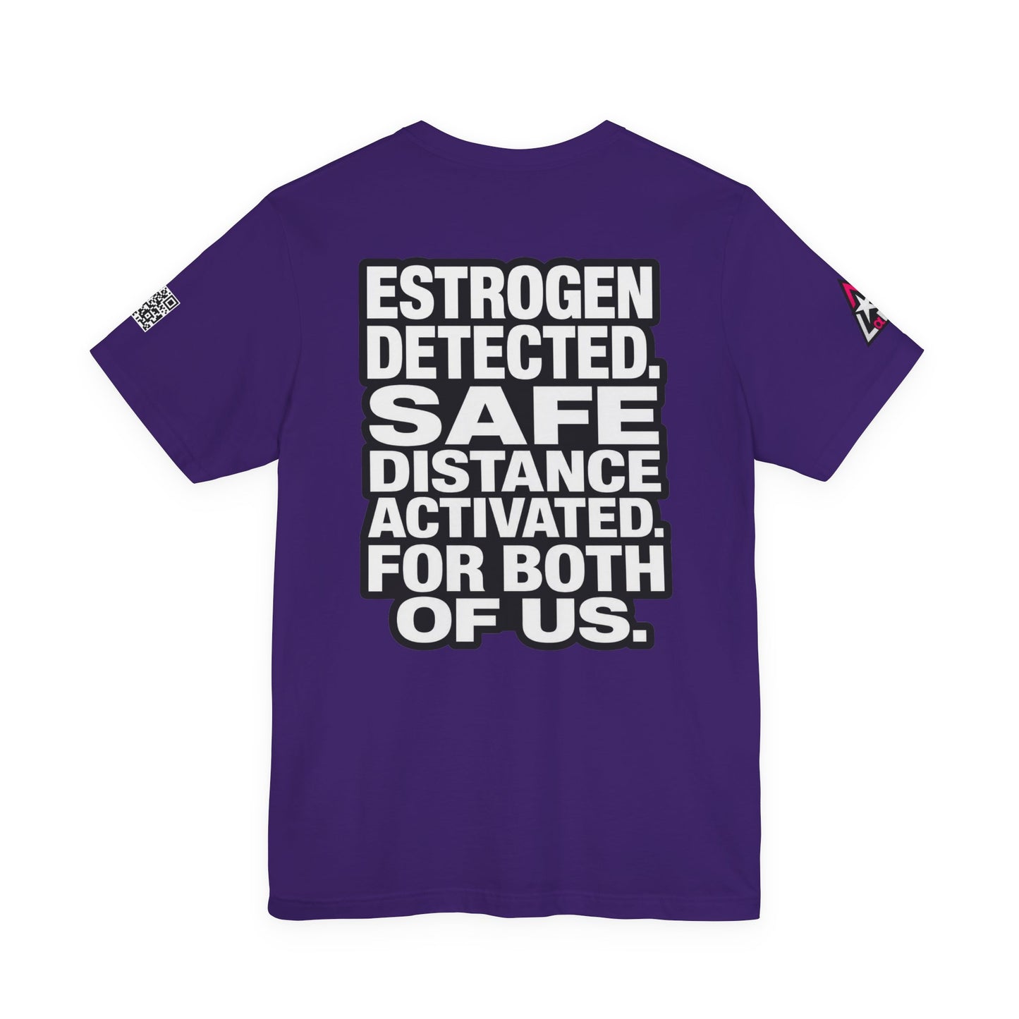 Estrogen Detected Safe Distance Activated – Funny Relationship Graphic Tee