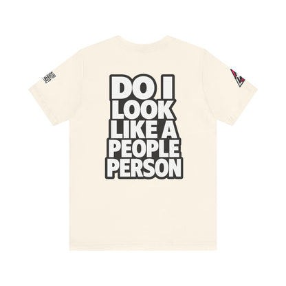 Do I Look Like a People Person? Graphic T-Shirt | Sarcastic Streetwear Tee