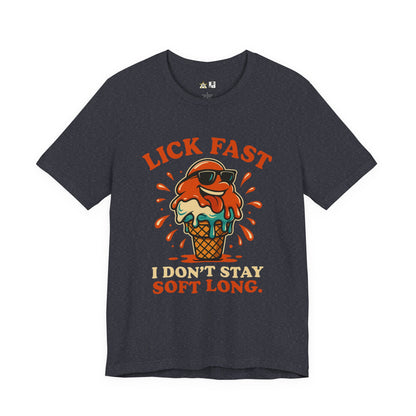 Lick Fast I Don’t Stay Soft Long – Unisex Streetwear Graphic Tee