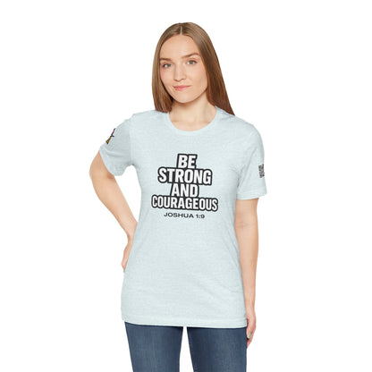 Be Strong and Courageous Graphic T-Shirt | Joshua 1:9 Christian Tee | Faith & Strength Streetwear
